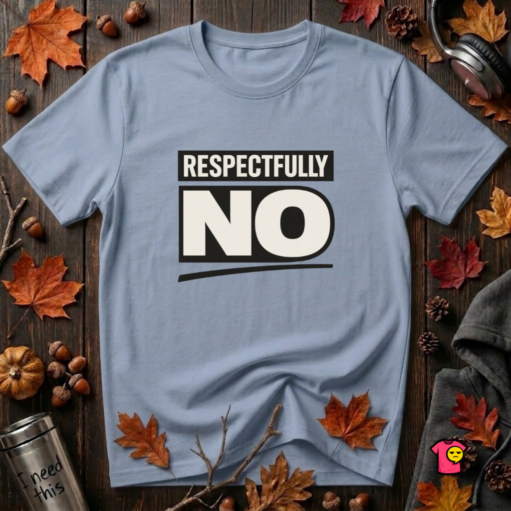 Respectfully NO sarcastic graphic t-shirt in Heather Prism Blue by Snarky Sarks