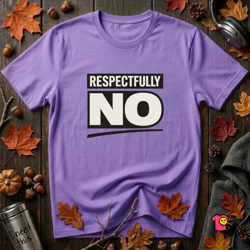 Respectfully NO sarcastic graphic t-shirt in Heather Team Purple by Snarky Sarks