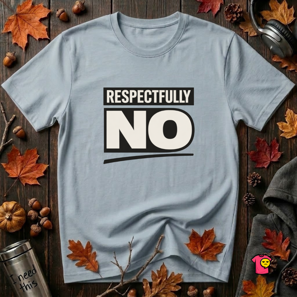 Respectfully NO sarcastic graphic t-shirt in Light Blue by Snarky Sarks