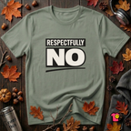 Respectfully NO sarcastic graphic t-shirt in Military Green by Snarky Sarks