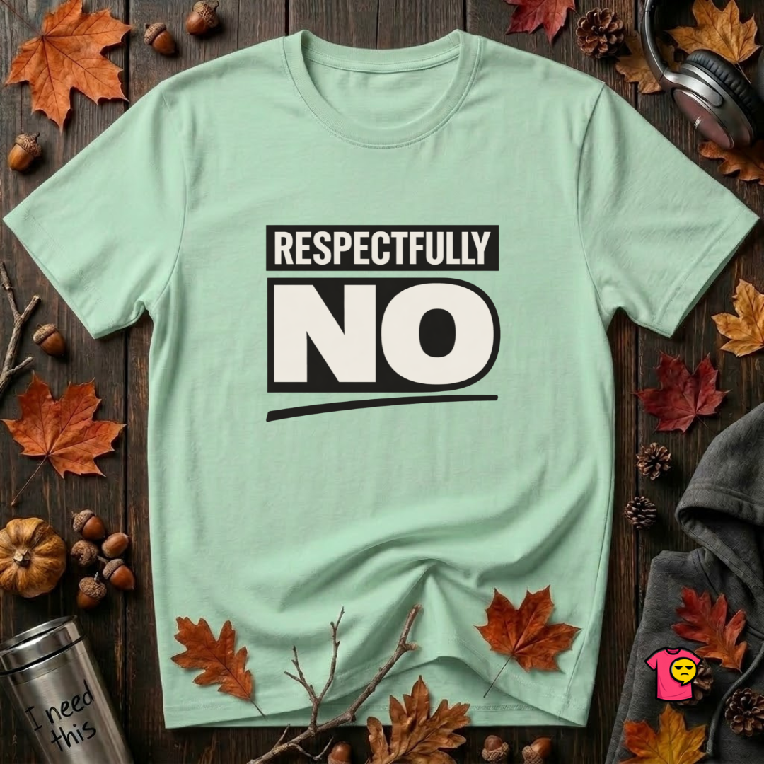 Respectfully NO sarcastic graphic t-shirt in Mint by Snarky Sarks