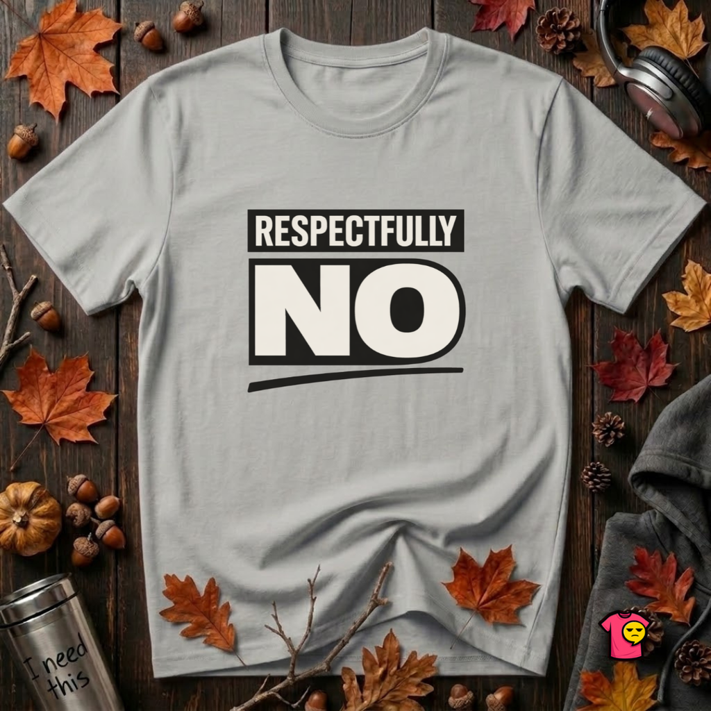 Respectfully NO sarcastic graphic t-shirt in Silver by Snarky Sarks