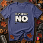 Respectfully NO sarcastic graphic t-shirt in Team Navy by Snarky Sarks