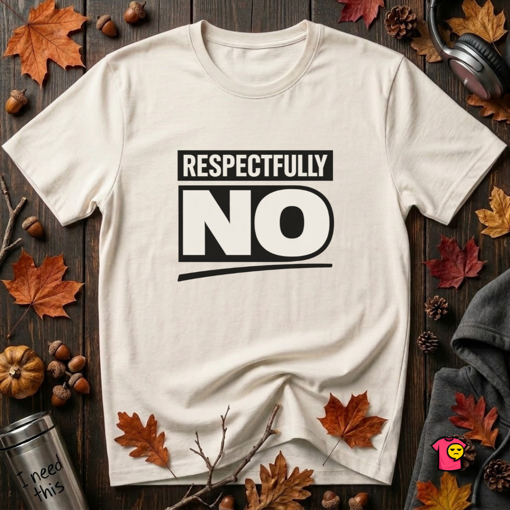 Respectfully NO sarcastic graphic t-shirt in White by Snarky Sarks