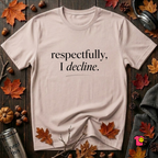 Respectfully, I Decline sarcastic graphic t-shirt in Soft Pink by Snarky Sarks