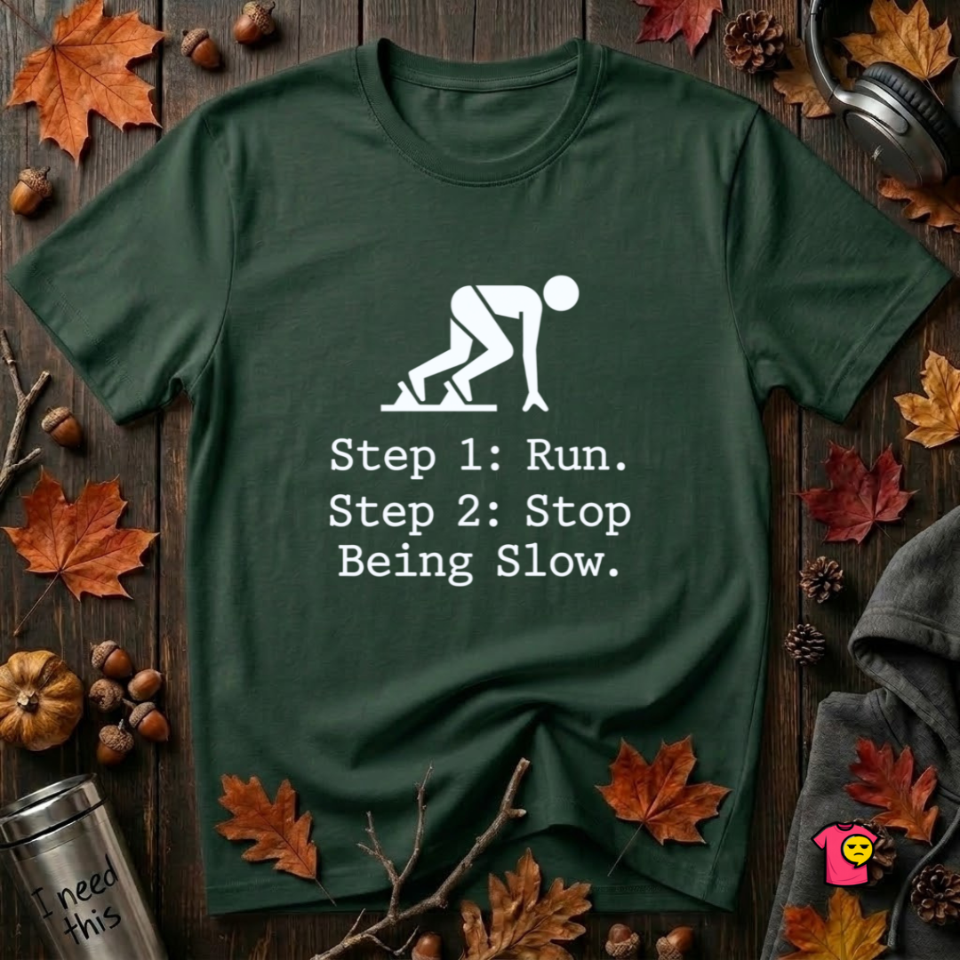 Run. Stop Being Slow sarcastic running graphic t-shirt in Forest by Snarky Sarks