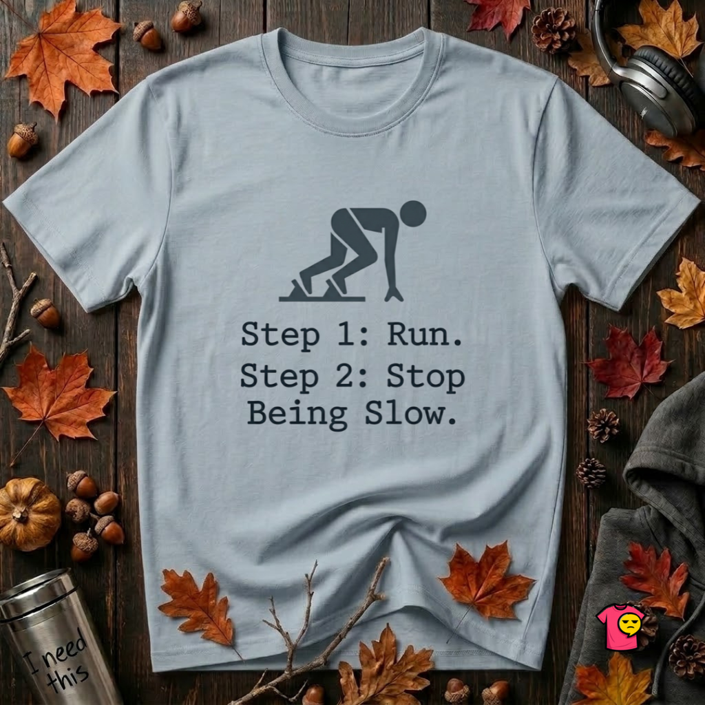 Run. Stop Being Slow sarcastic running graphic t-shirt in Light Blue by Snarky Sarks