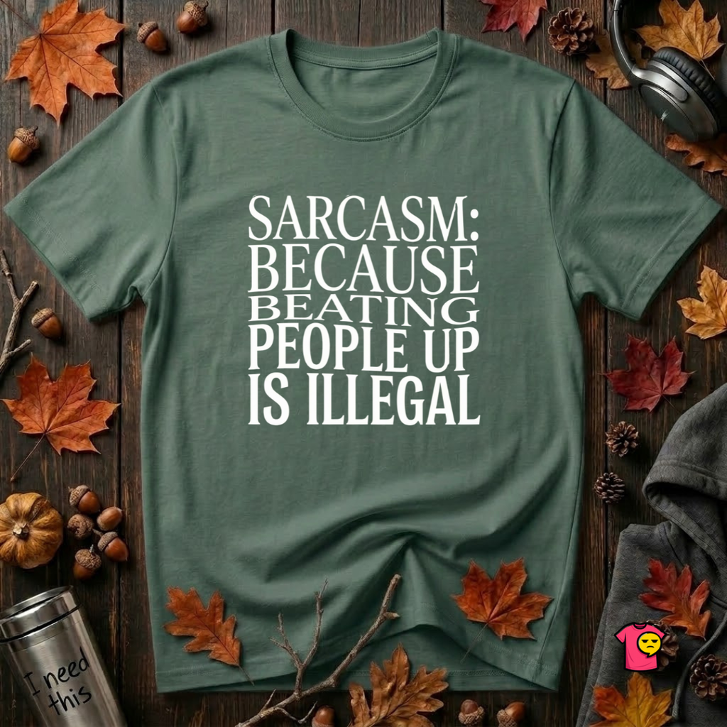 Sarcasm (Because Beating People Up Is Illegal) graphic t-shirt in Heather Forest by Snarky Sarks