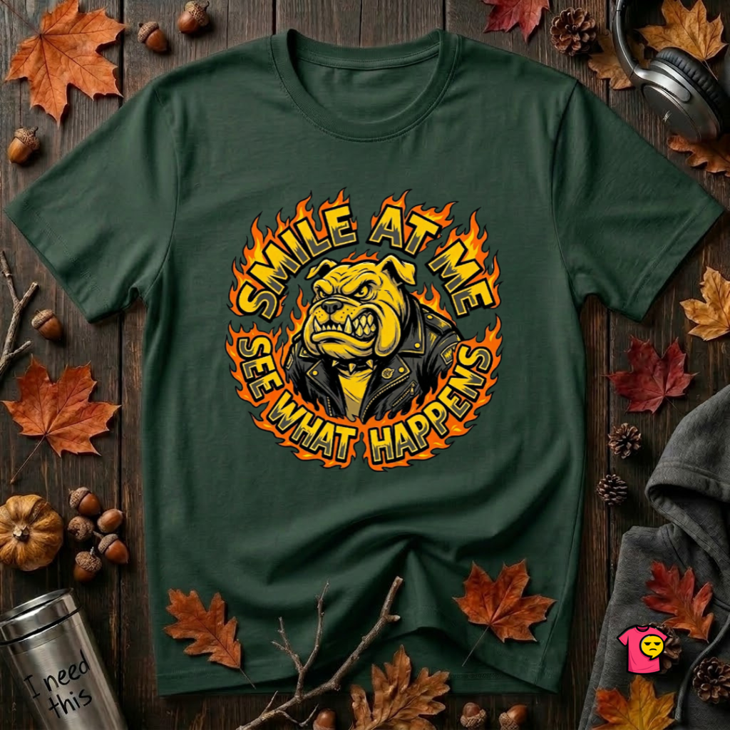 Smile at Me...See What Happens sarcastic graphic t-shirt in Forest by Snarky Sarks