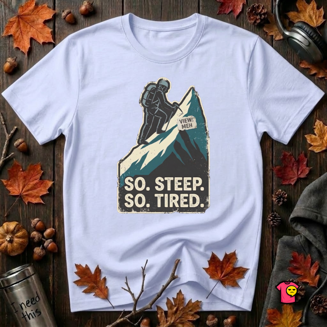 So Steep So Tired sarcastic hiking graphic t-shirt in Ash by Snarky Sarks