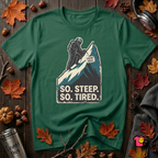 So Steep So Tired sarcastic hiking graphic t-shirt in Evergreen by Snarky Sarks