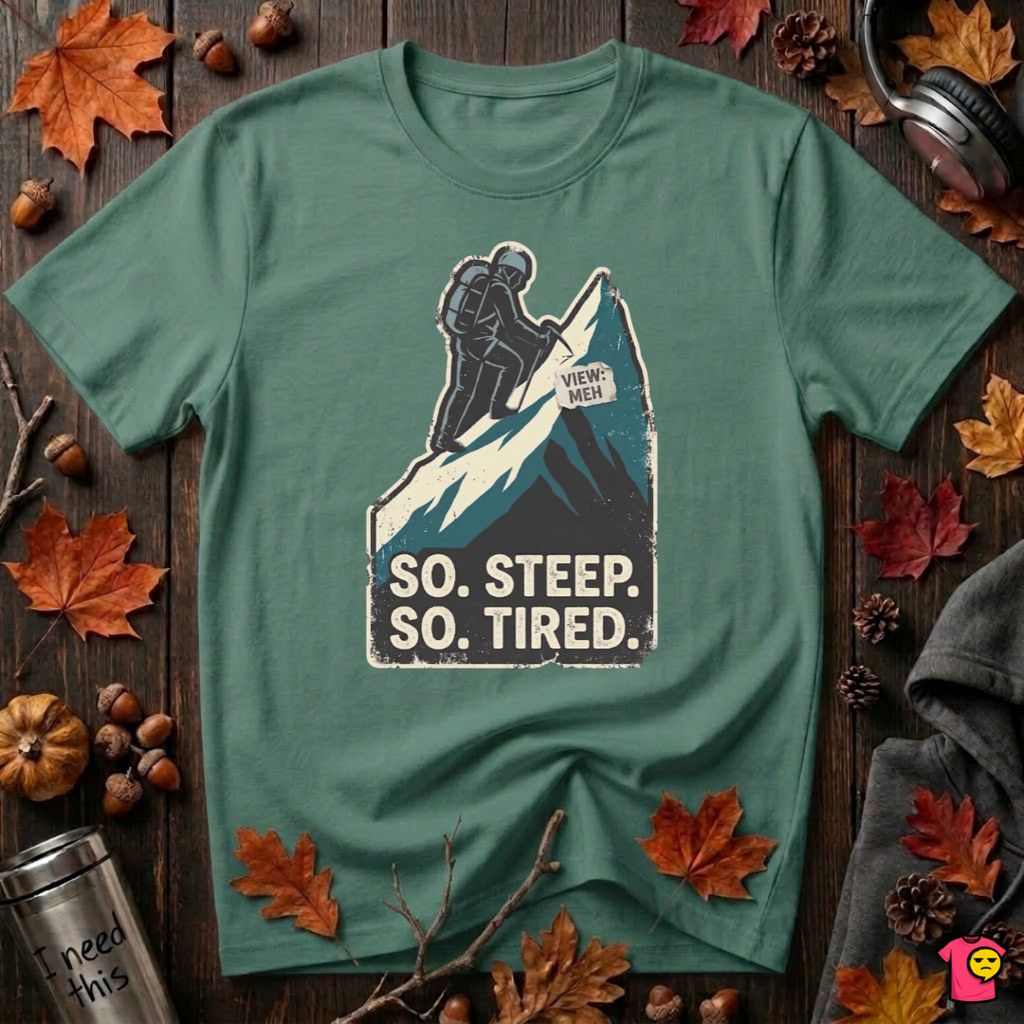 So Steep So Tired sarcastic hiking graphic t-shirt in Grass Green by Snarky Sarks