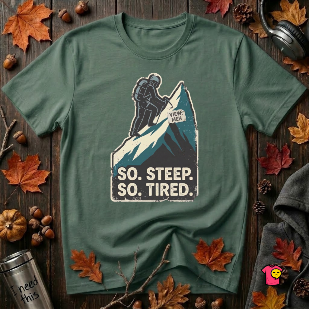 So Steep So Tired sarcastic hiking graphic t-shirt in Heather Forest by Snarky Sarks