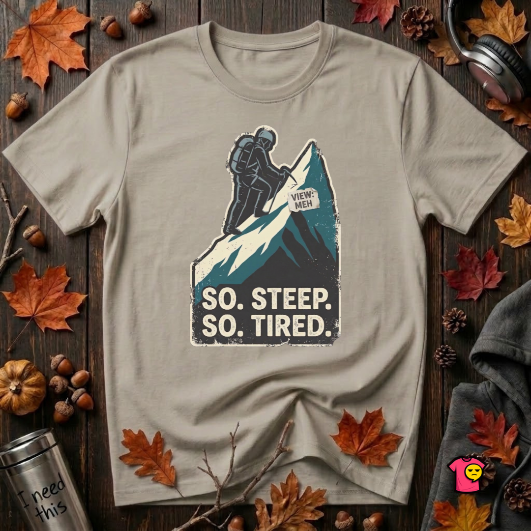So Steep So Tired sarcastic hiking graphic t-shirt in Heather Stone by Snarky Sarks