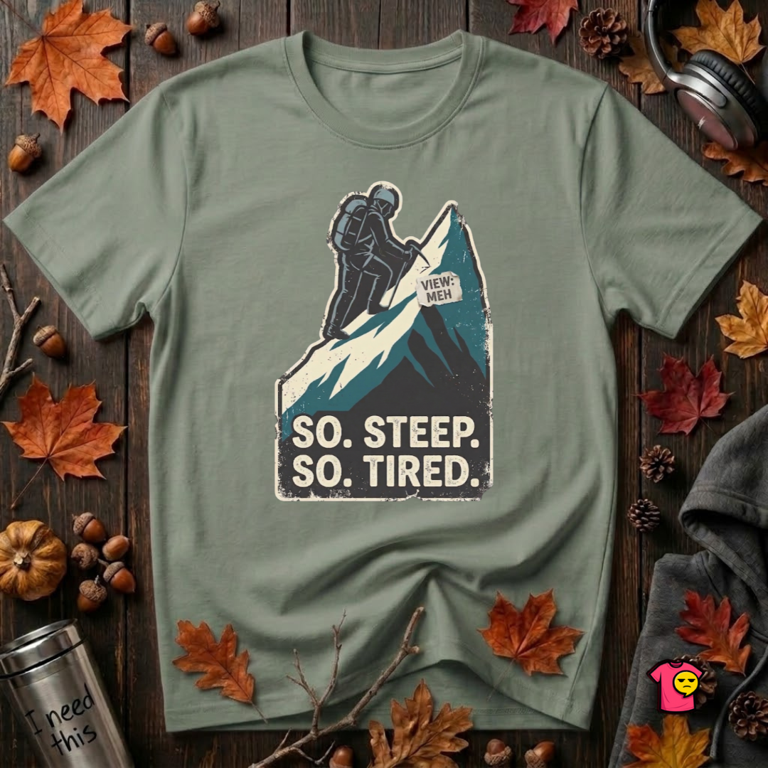 So Steep So Tired sarcastic hiking graphic t-shirt in Military Green by Snarky Sarks
