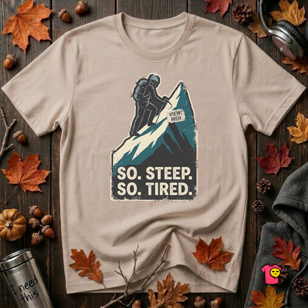 So Steep So Tired sarcastic hiking graphic t-shirt in Natural by Snarky Sarks