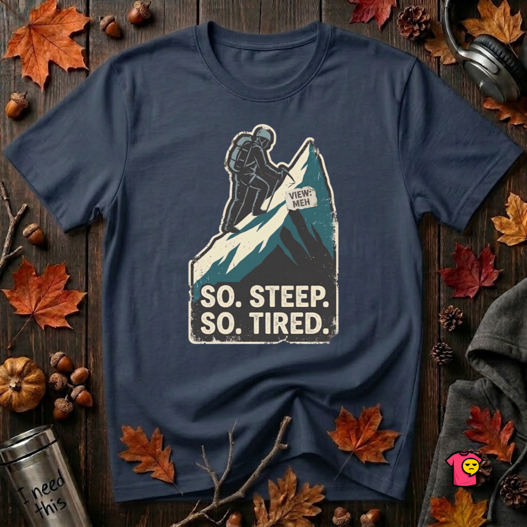 So Steep So Tired sarcastic hiking graphic t-shirt in Navy by Snarky Sarks