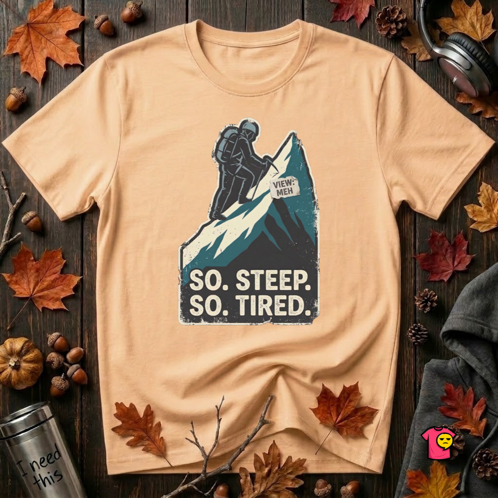 So Steep So Tired sarcastic hiking graphic t-shirt in Peach by Snarky Sarks