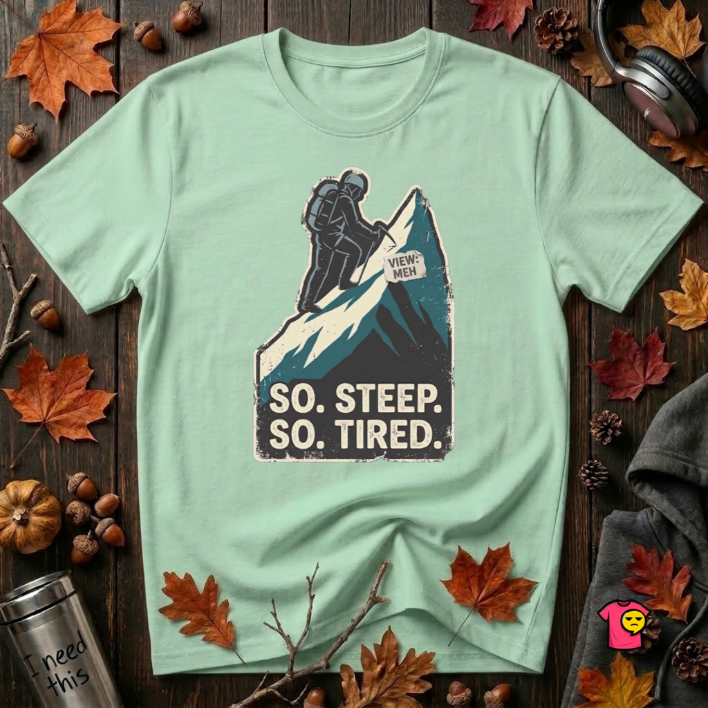 So Steep So Tired sarcastic hiking graphic t-shirt in Mint by Snarky Sarks