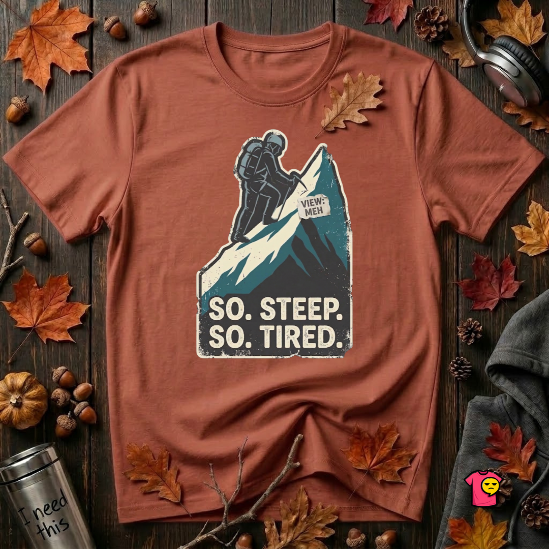 So Steep So Tired sarcastic hiking graphic t-shirt in Rust by Snarky Sarks