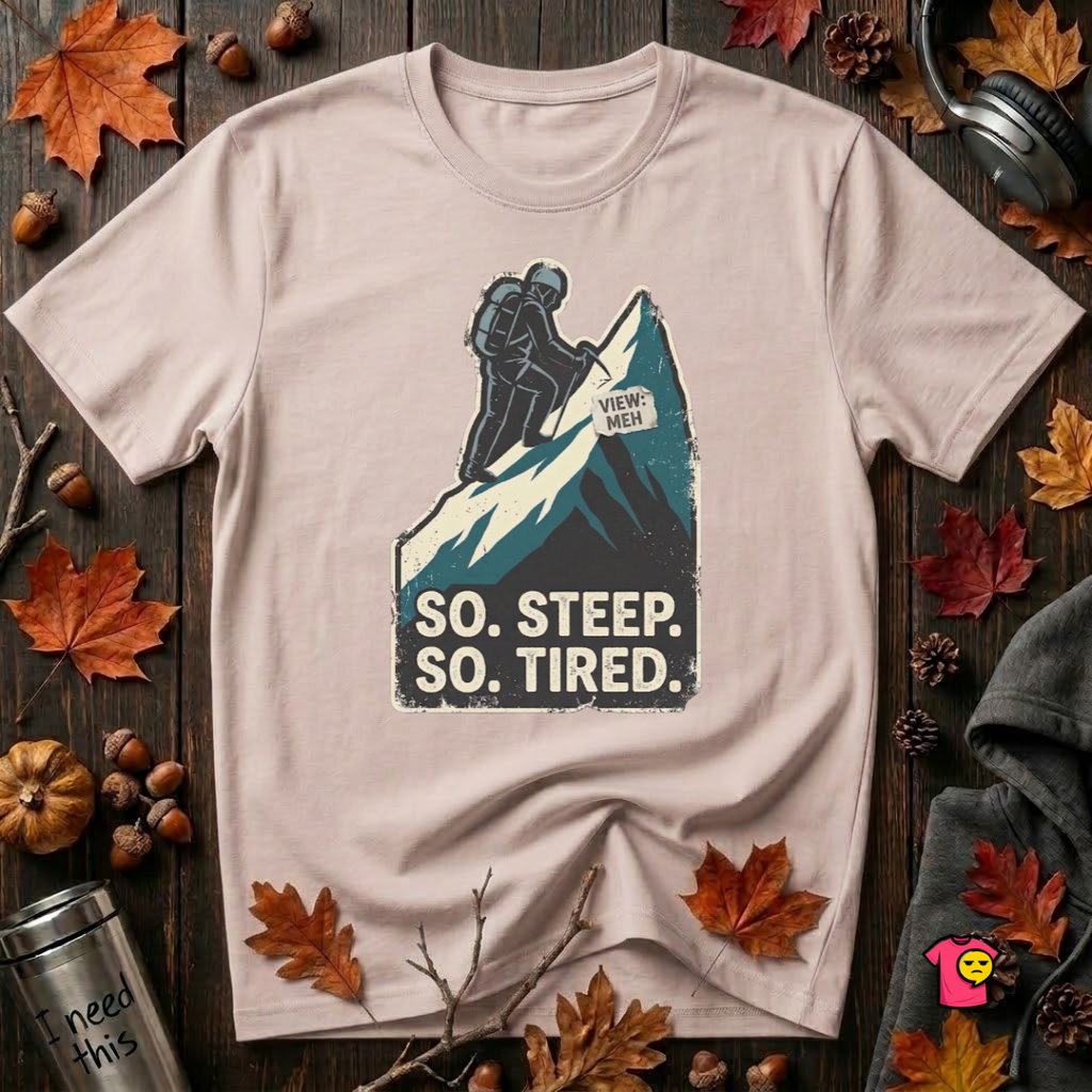 So Steep So Tired sarcastic hiking graphic t-shirt in Soft Pink by Snarky Sarks