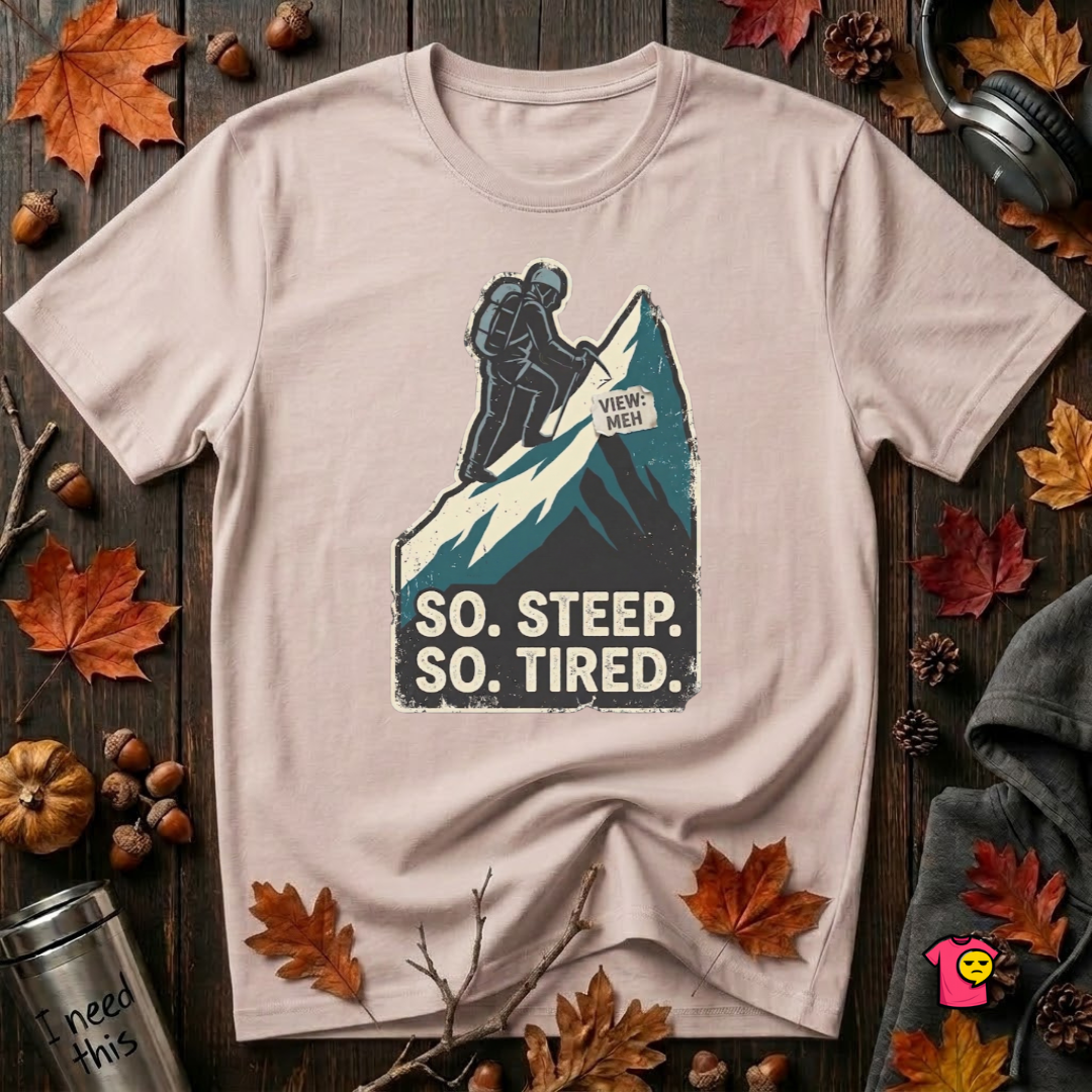 So Steep So Tired sarcastic hiking graphic t-shirt in Soft Pink by Snarky Sarks