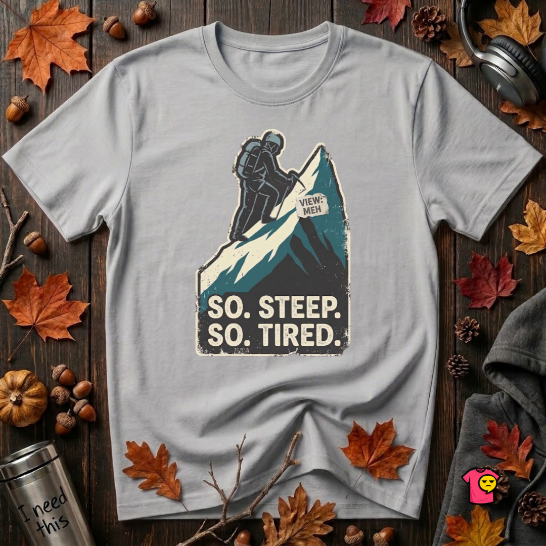 So Steep So Tired sarcastic hiking graphic t-shirt in Solid Athletic Gray by Snarky Sarks
