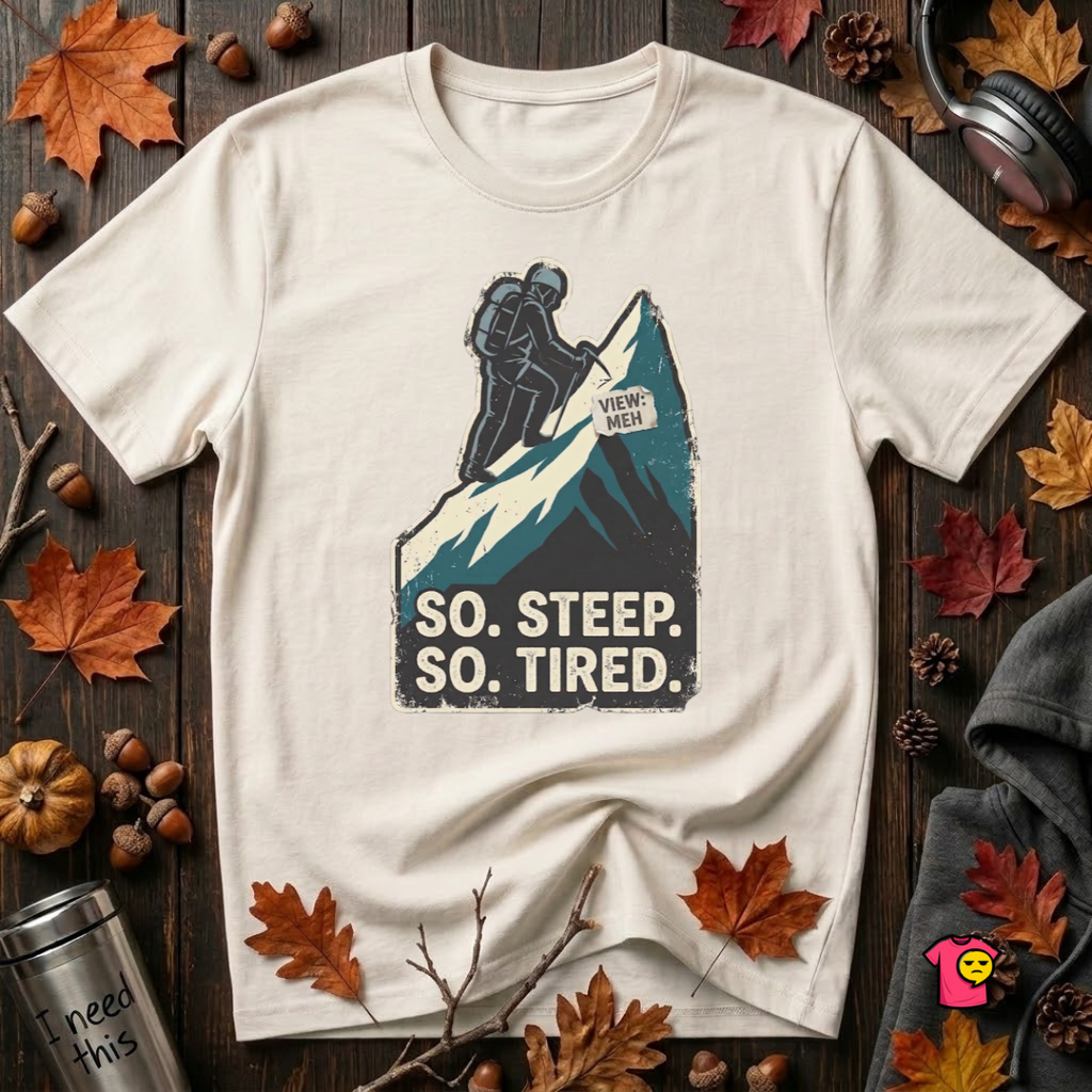So Steep So Tired sarcastic hiking graphic t-shirt in White by Snarky Sarks