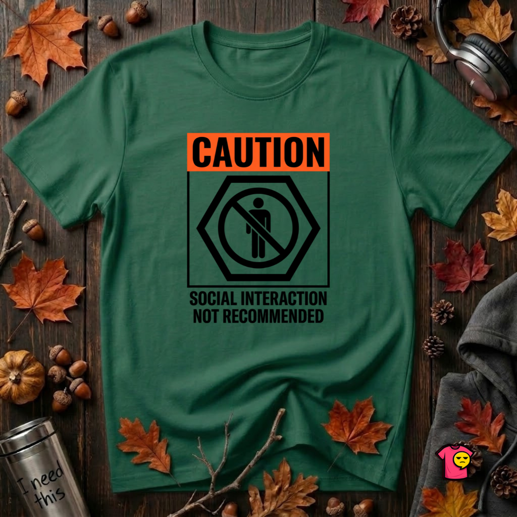 Social Interaction Not Recommended sarcastic t-shirt in Evergreen by Snarky Sarks