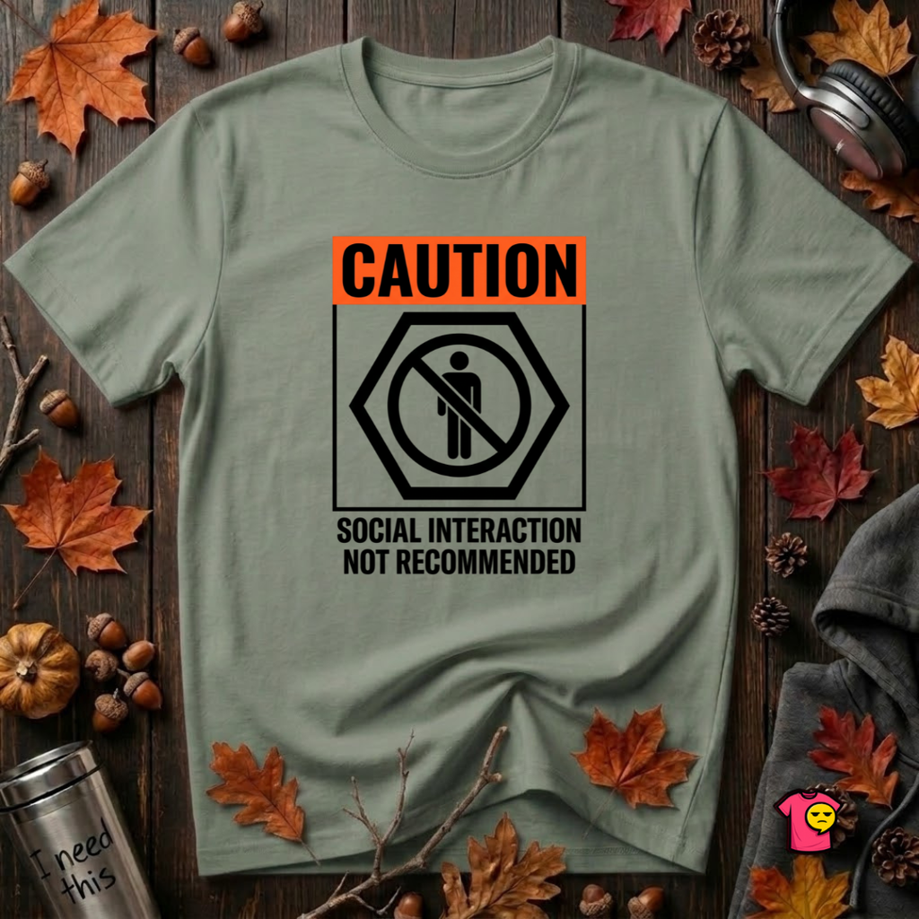 Social Interaction Not Recommended sarcastic t-shirt in Military Green by Snarky Sarks