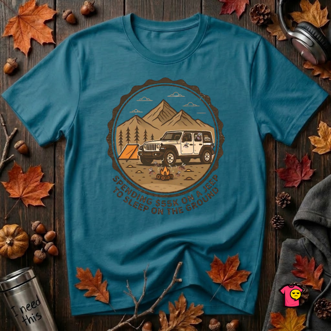Spend 55K to Sleep on the Ground sarcastic camping t-shirt in Deep Teal by Snarky Sarks