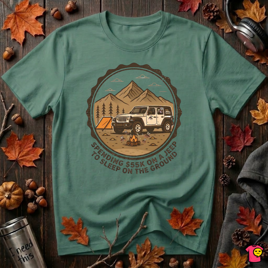 Spend 55K to Sleep on the Ground sarcastic camping t-shirt in Grass Green by Snarky Sarks