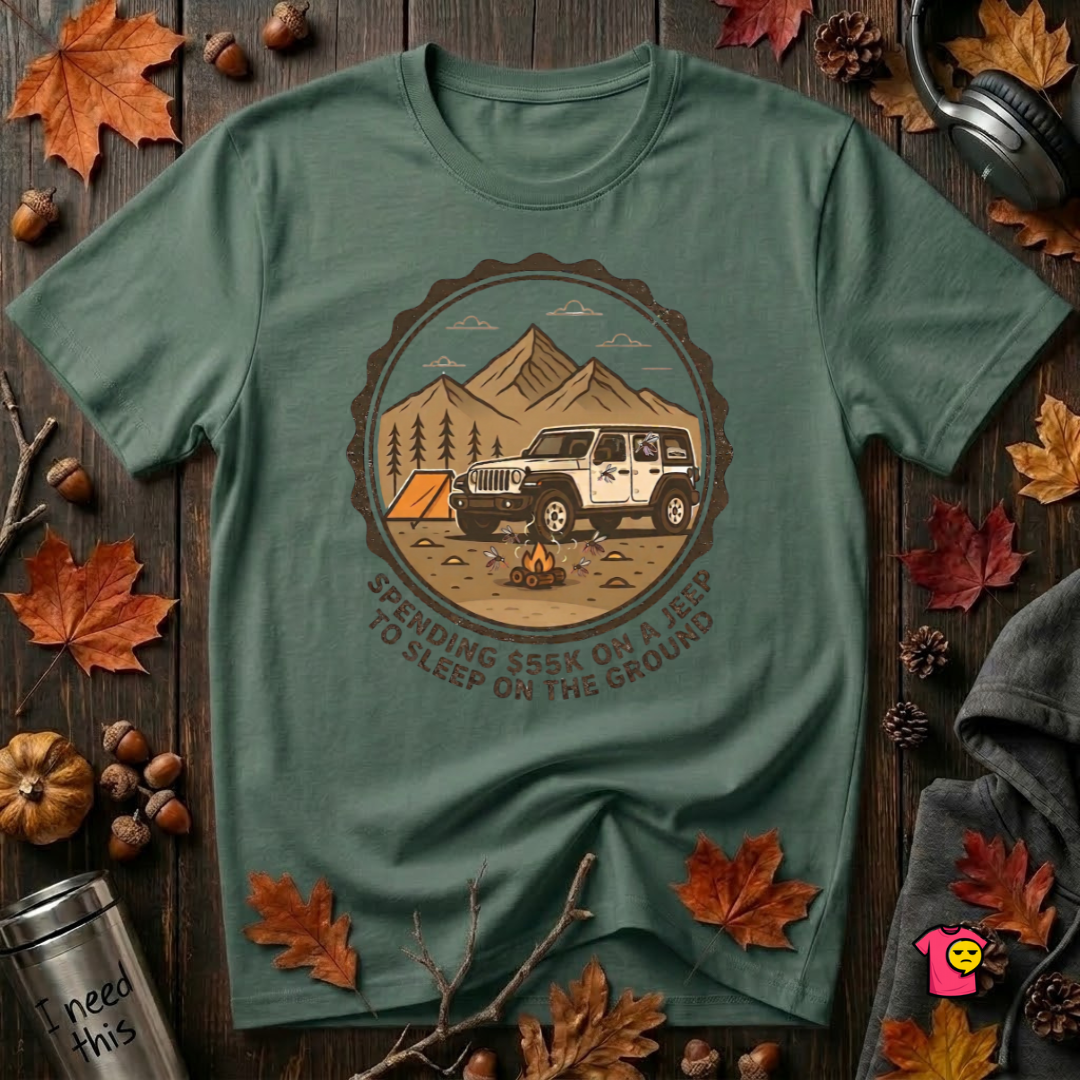 Spend 55K to Sleep on the Ground sarcastic camping t-shirt in Heather Forest by Snarky Sarks