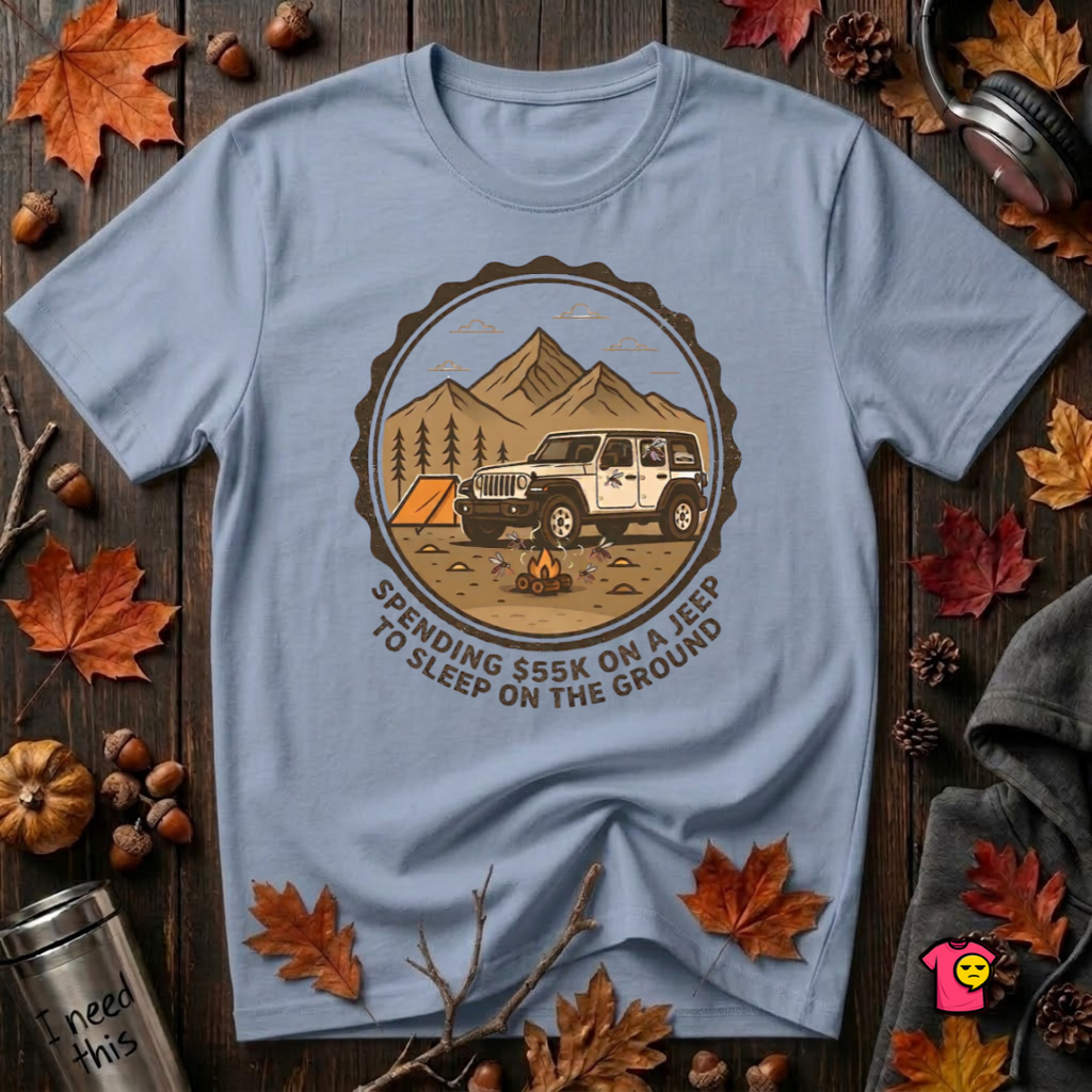 Spend 55K to Sleep on the Ground sarcastic camping t-shirt in Heather Prism Blue by Snarky Sarks