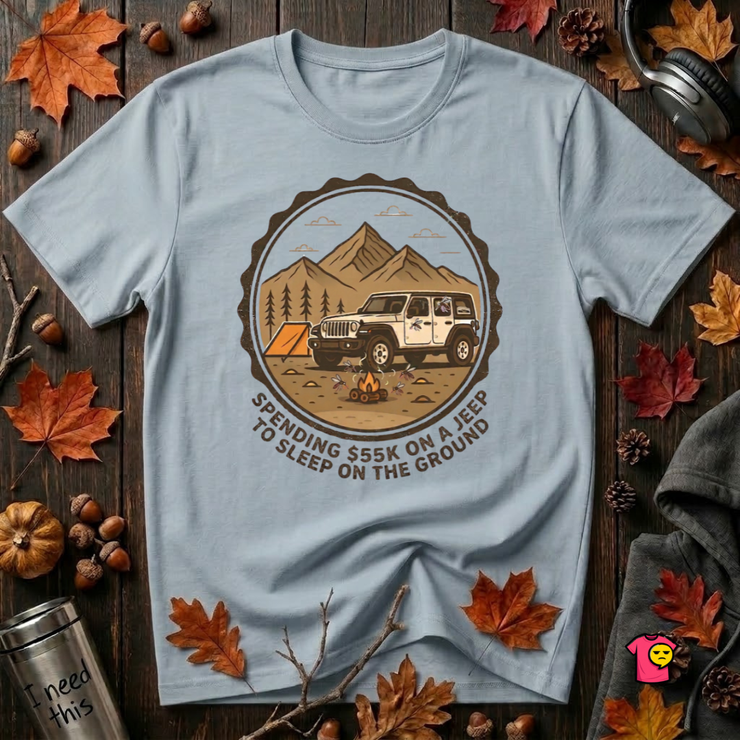 Spend 55K to Sleep on the Ground sarcastic camping t-shirt in Light Blue by Snarky Sarks