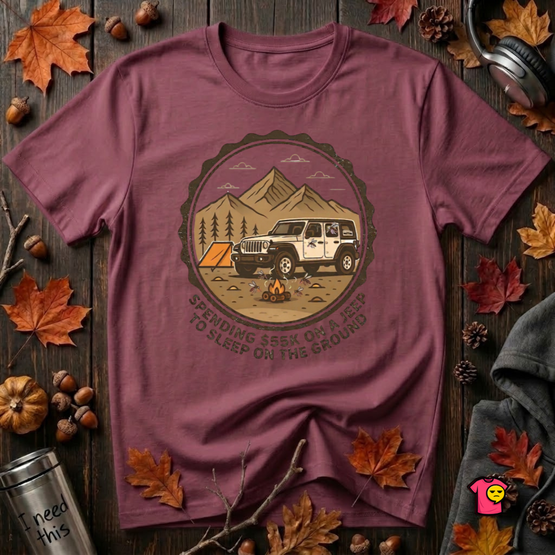 Spend 55K to Sleep on the Ground sarcastic camping t-shirt in Maroon by Snarky Sarks