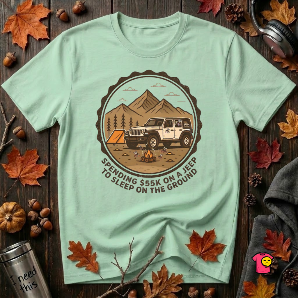 Spend 55K to Sleep on the Ground sarcastic camping t-shirt in Mint by Snarky Sarks