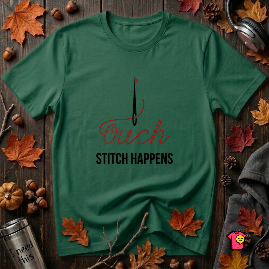Stitch Happens sarcastic sewing graphic t-shirt in Evergreen by Snarky Sarks