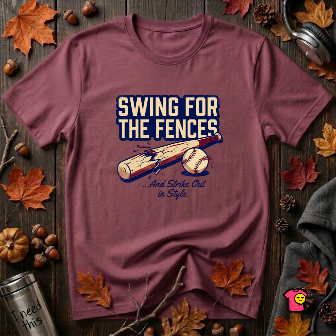 Swing for the Fences....and Strike out in Style baseball t-shirt in Maroon by Snarky Sarks