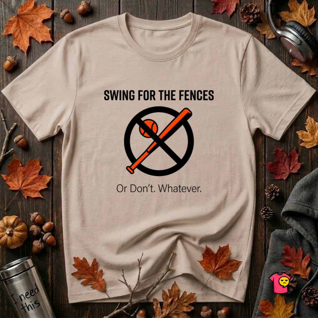 Swing for the Fences....or Don't. Whatever. baseball t-shirt in Natural by Snarky Sarks