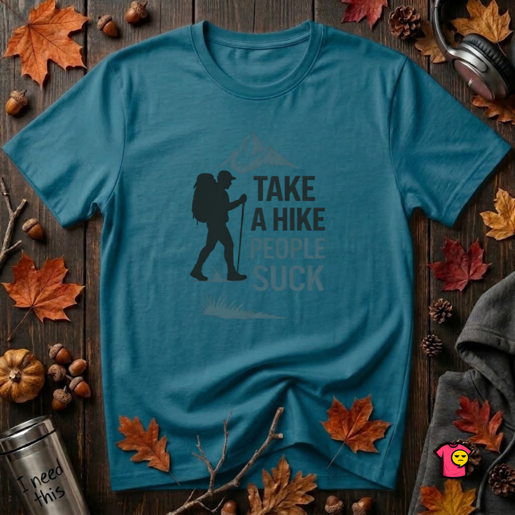 Take a Hike...People Suck sarcastic hiking graphic t-shirt in Deep Teal by Snarky Sarks