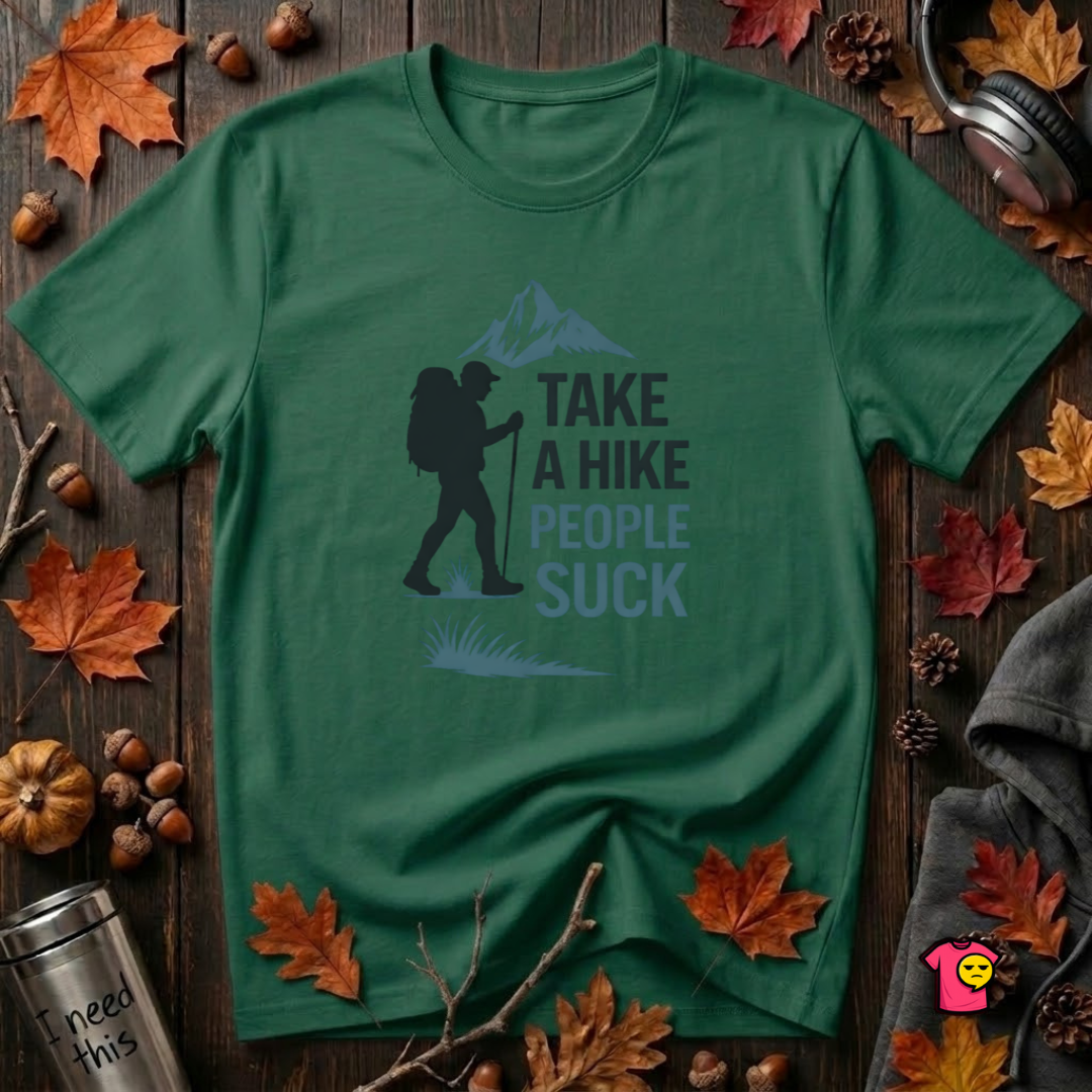 Take a Hike...People Suck sarcastic hiking graphic t-shirt in Evergreen by Snarky Sarks