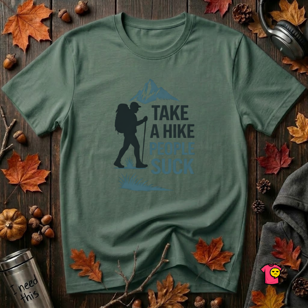 Take a Hike...People Suck sarcastic hiking graphic t-shirt in Heather Forest by Snarky Sarks