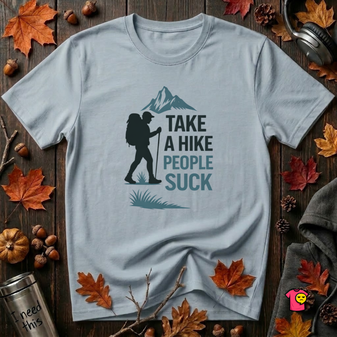 Take a Hike...People Suck sarcastic hiking graphic t-shirt in Light Blue by Snarky Sarks