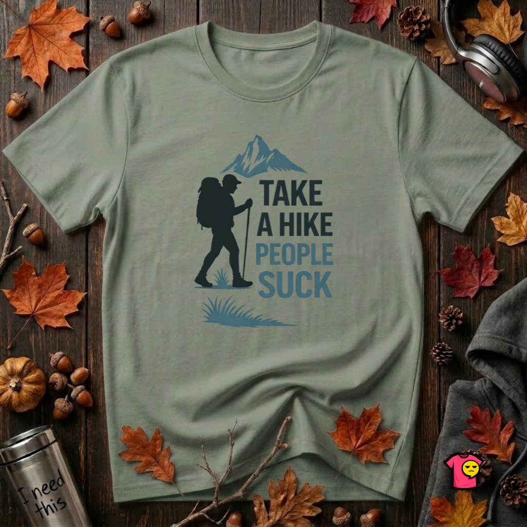 Take a Hike...People Suck sarcastic hiking graphic t-shirt in Military Green by Snarky Sarks