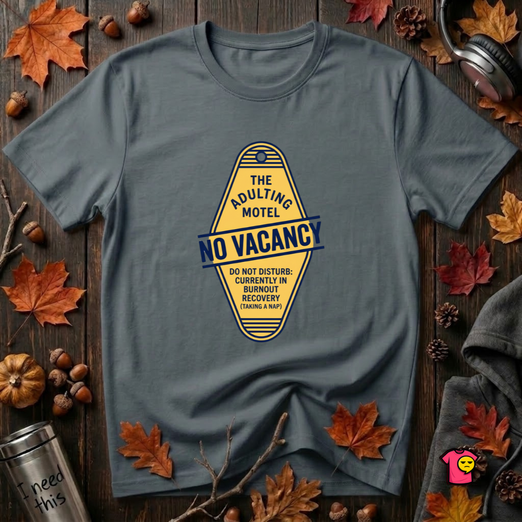 The Adulting Motel...No Vacancy sarcastic graphic t-shirt in Dark Gray by Snarky Sarks