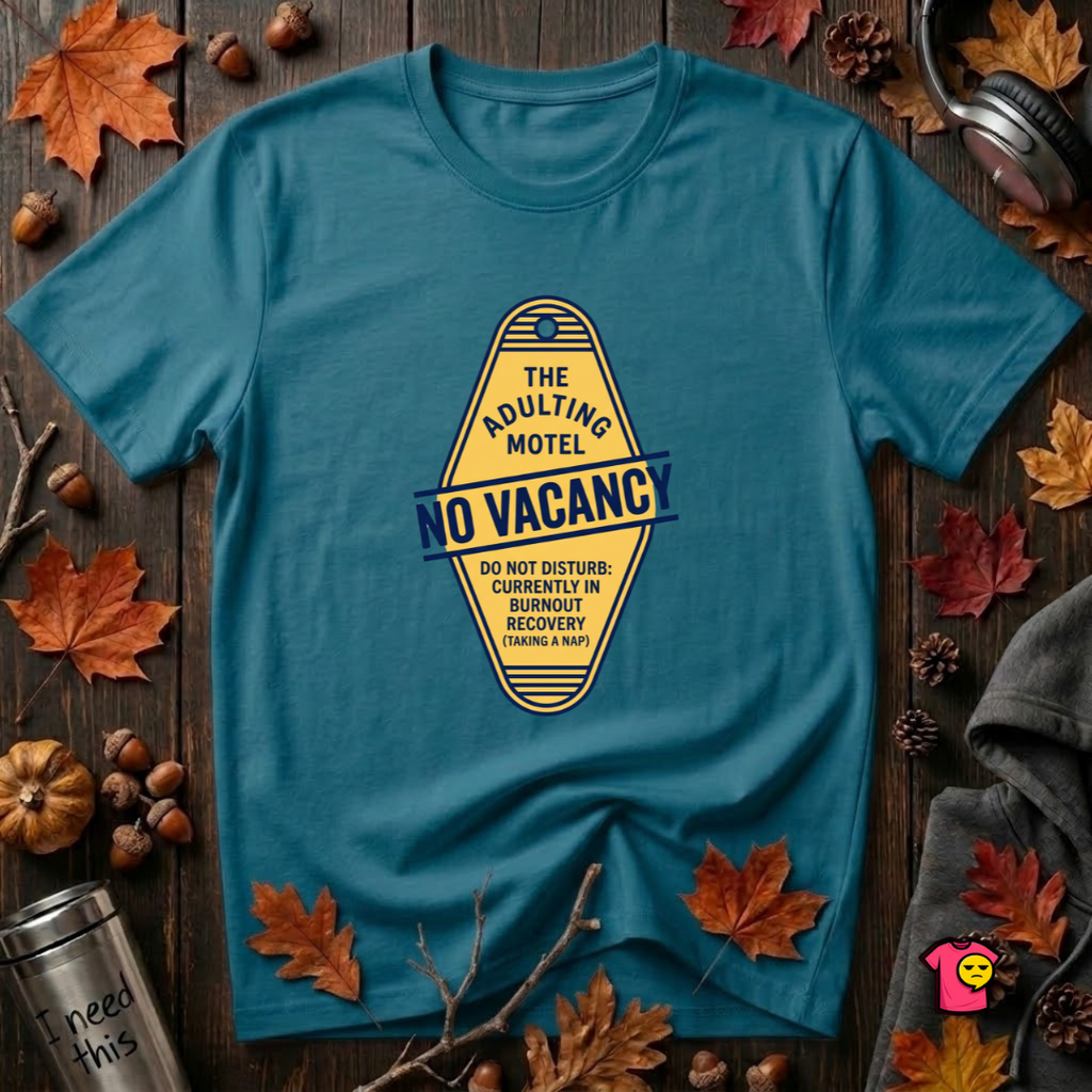 The Adulting Motel...No Vacancy sarcastic graphic t-shirt in Deep Teal by Snarky Sarks