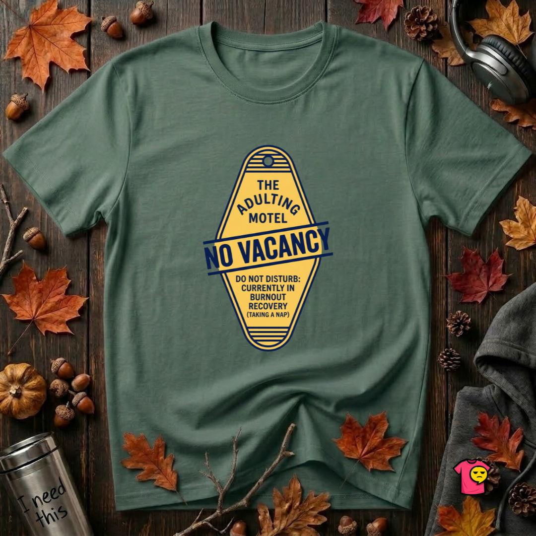 The Adulting Motel...No Vacancy sarcastic graphic t-shirt in Heather Forest by Snarky Sarks