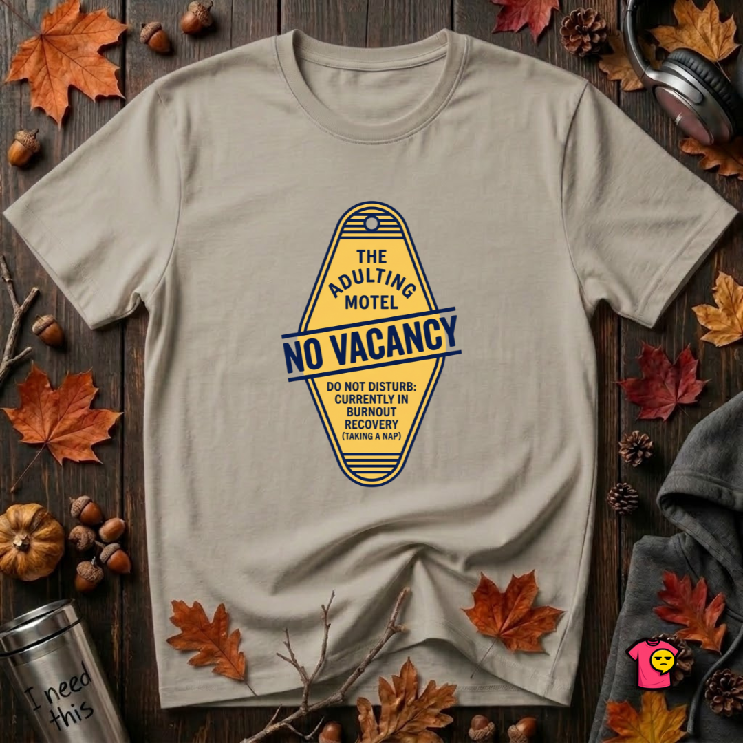 The Adulting Motel...No Vacancy sarcastic graphic t-shirt in Heather Stone by Snarky Sarks