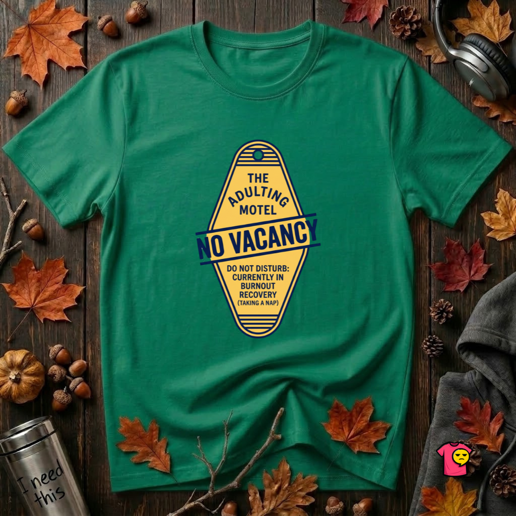The Adulting Motel...No Vacancy sarcastic graphic t-shirt in Kelly by Snarky Sarks